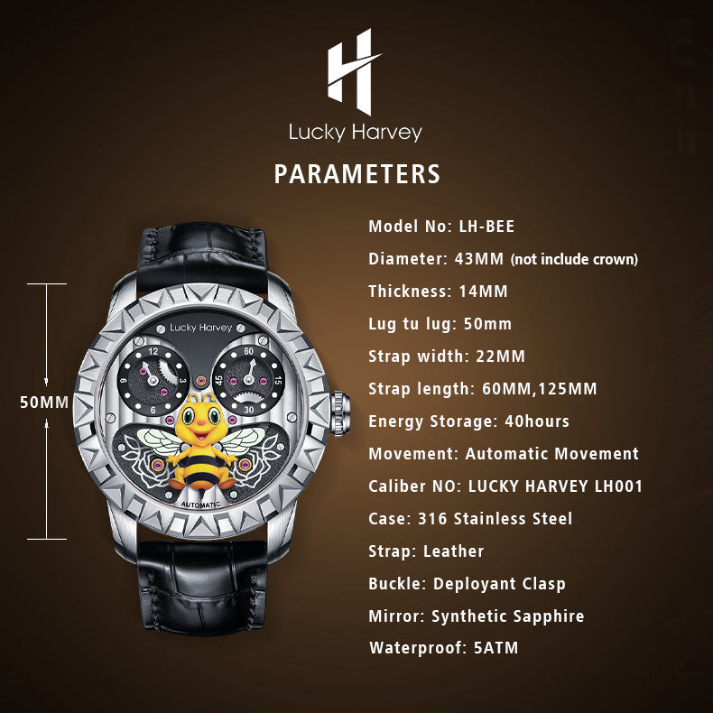 bee watch parameters Model No: LH-BEE Diameter: 43MM (not include crown) Thickness: 14MM Lug to lug: 50mmStrap width: 22MM Strap length: 60MM,125MM Energy Storage: 40hours Movement: Automatic Movement Caliber NO: LUCKY HARVEY LH001 Case: 316 Stainless Steel Strap: Leather Buckle: Deployant Clasp Mirror: Synthetic Sapphire Waterproof: 5ATM
